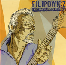 What Have You Done For Me Lately a CD by Paul Filipowicz Blues Guitarist, Singer, Songwriter, Harmonica